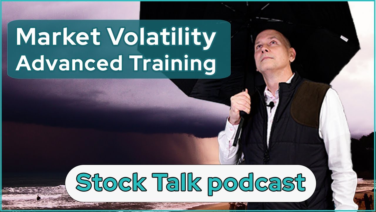 Market Volatility – Advanced Training | Stock Talk Podcast