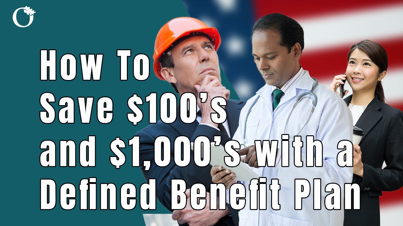 Retirement Planning: What is the Defined Benefit Plan that can Help You Save $100’s of $1,000’s