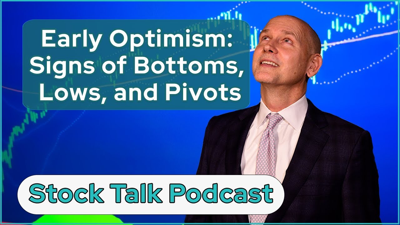 Things That Lead – Early Optimism: Signs of Bottoms, Lows, and Pivots | Stock Talk