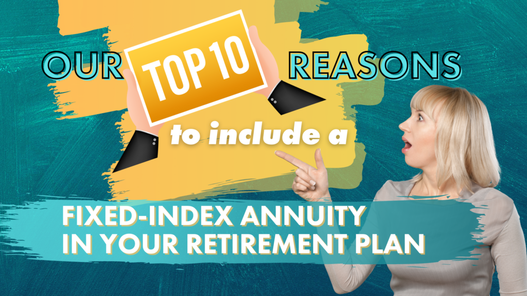 Blog Article Thumbnail Our Top 10 Reasons to include a Fixed Index Annuity in your Retirement Plan