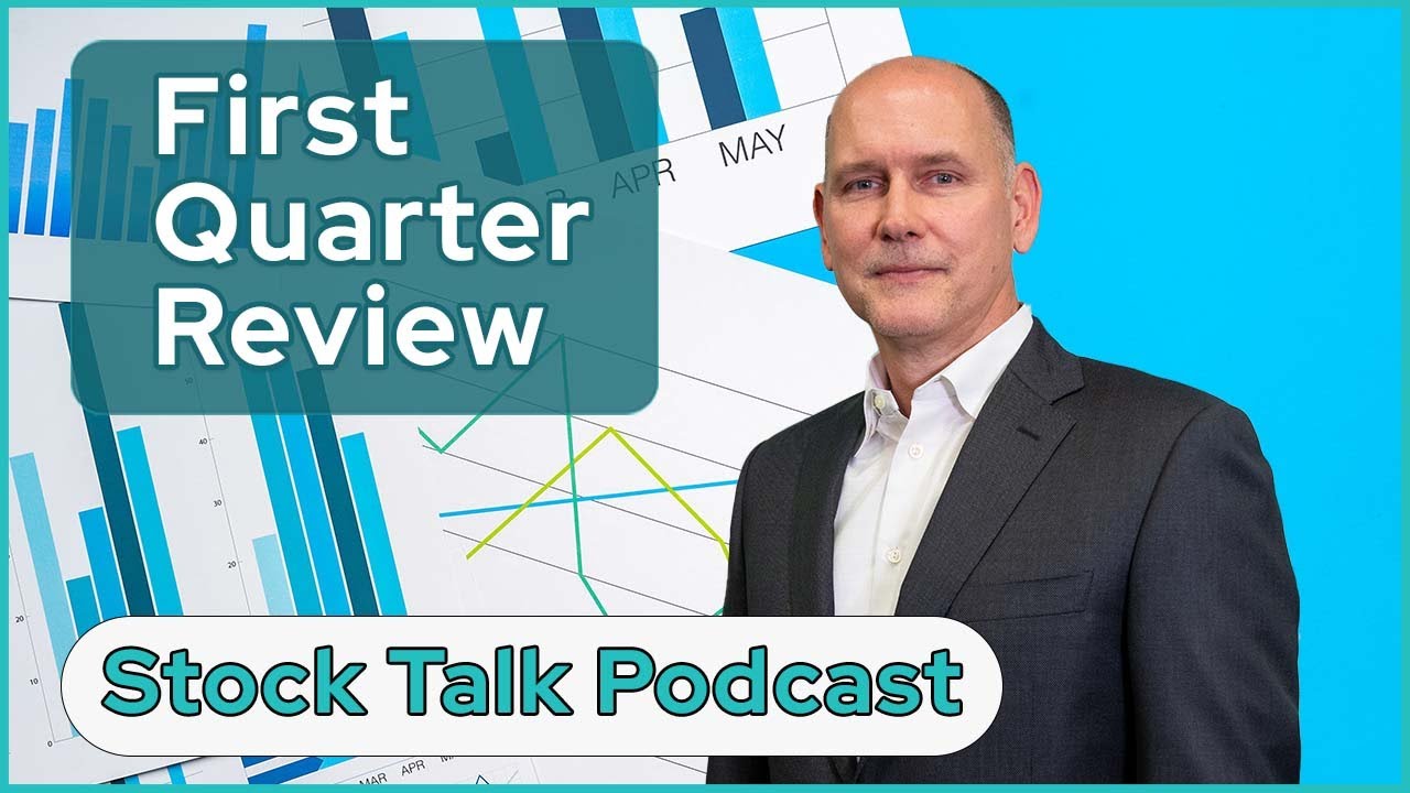 1st Quarter Review | Stock Talk Podcast
