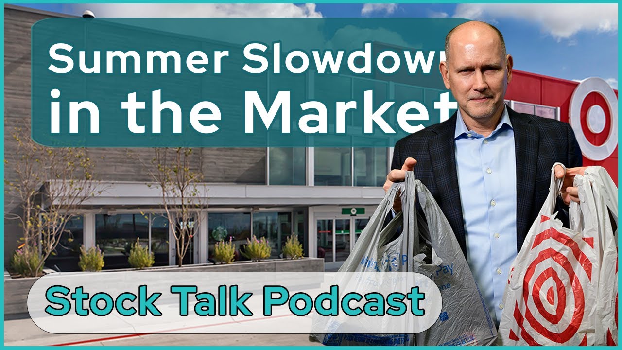 Summer Slowdown | Stock Talk Podcast