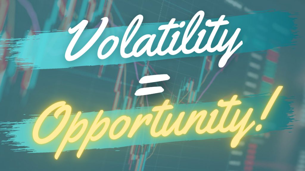 volatility = opportunity