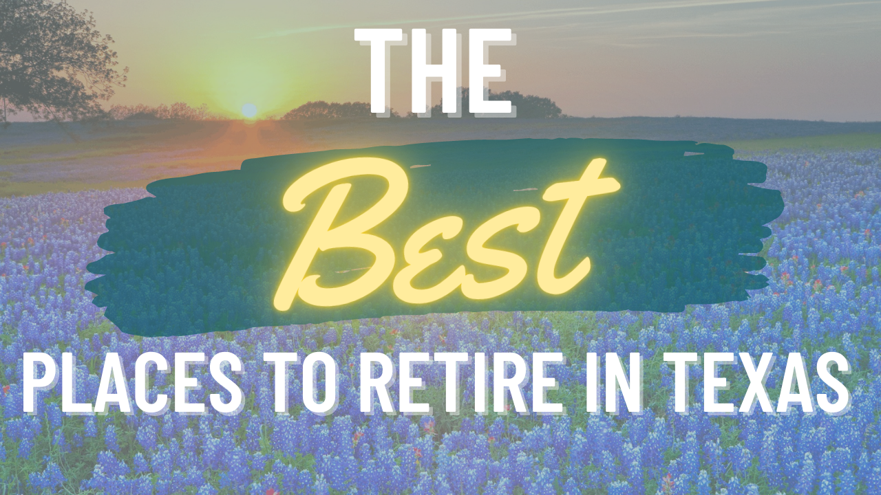 The 10 Best Places To Retire In Texas Oak Harvest Financial Group