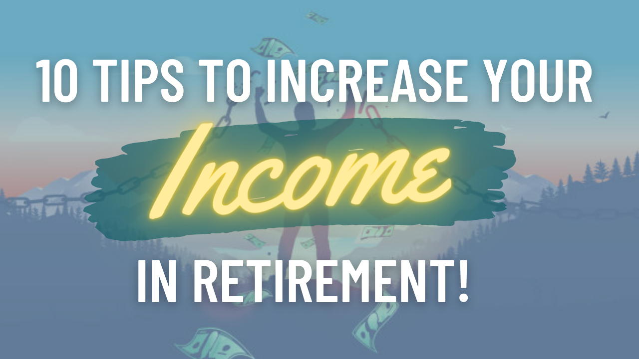 10 Tips to Increase Your Income In Retirement - Oak Harvest Financial Group