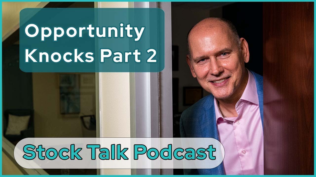  Opportunity Knocks Pt 2 Stock Talk