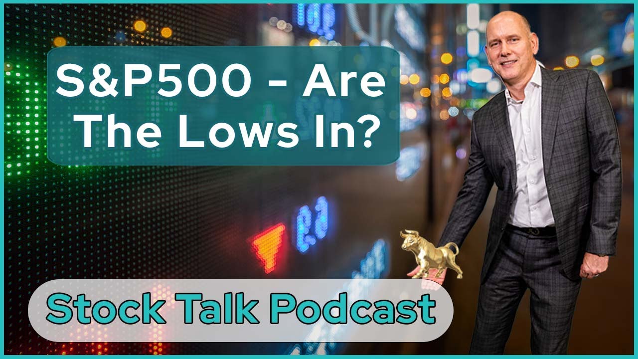 S&P500 – Are The Lows In? | Stock Talk Podcast