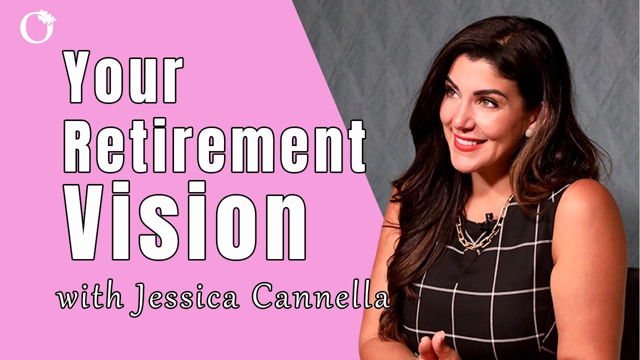 Do You Have a Vision For Your Retirement with Jessica Cannella 
