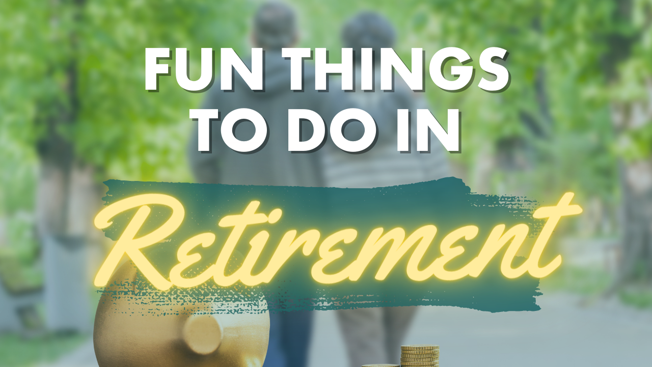 fun things to do in retirement oak harvest retirement planning