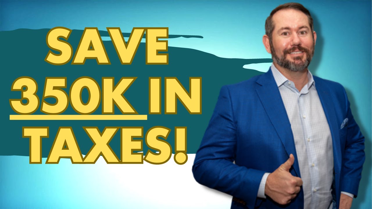 Save $350k in taxes!