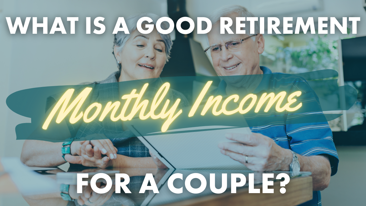What is a good monthly retirement income for a couple?