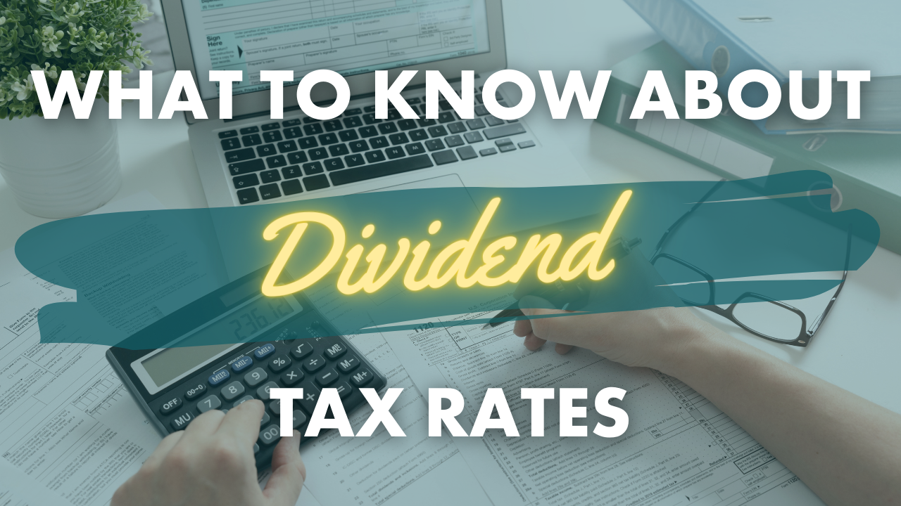 What to know about Dividend Tax Rates