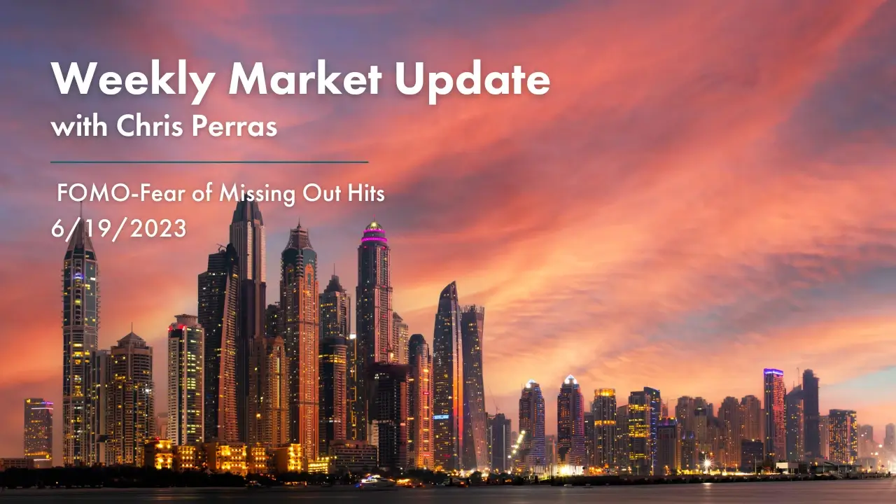 Weekly Market Update - When Fear Of Missing Out Hits