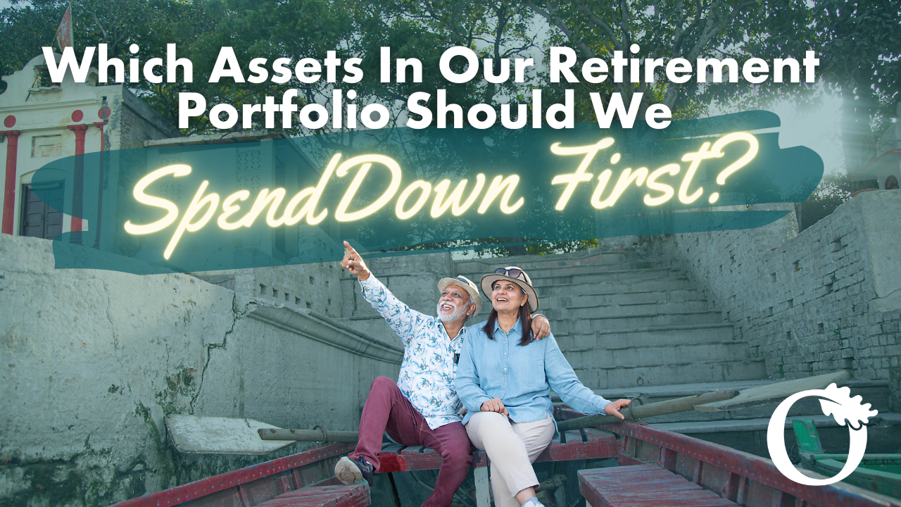 Which Assets in Our Retirement Portfolio Should We Spend Down First?