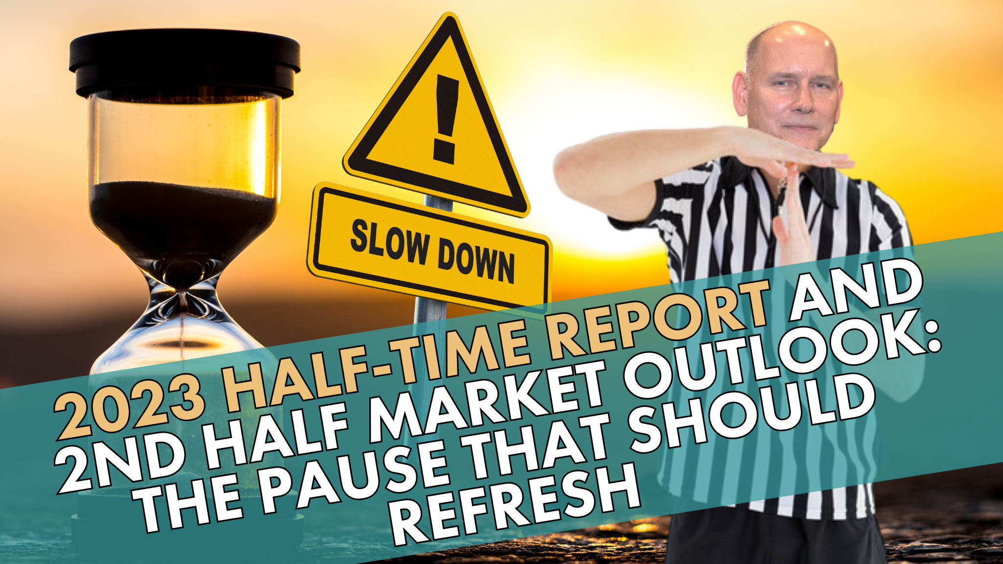 2023 Half-Time Report and 2nd Half Market Outlook: The Pause That Should Refresh