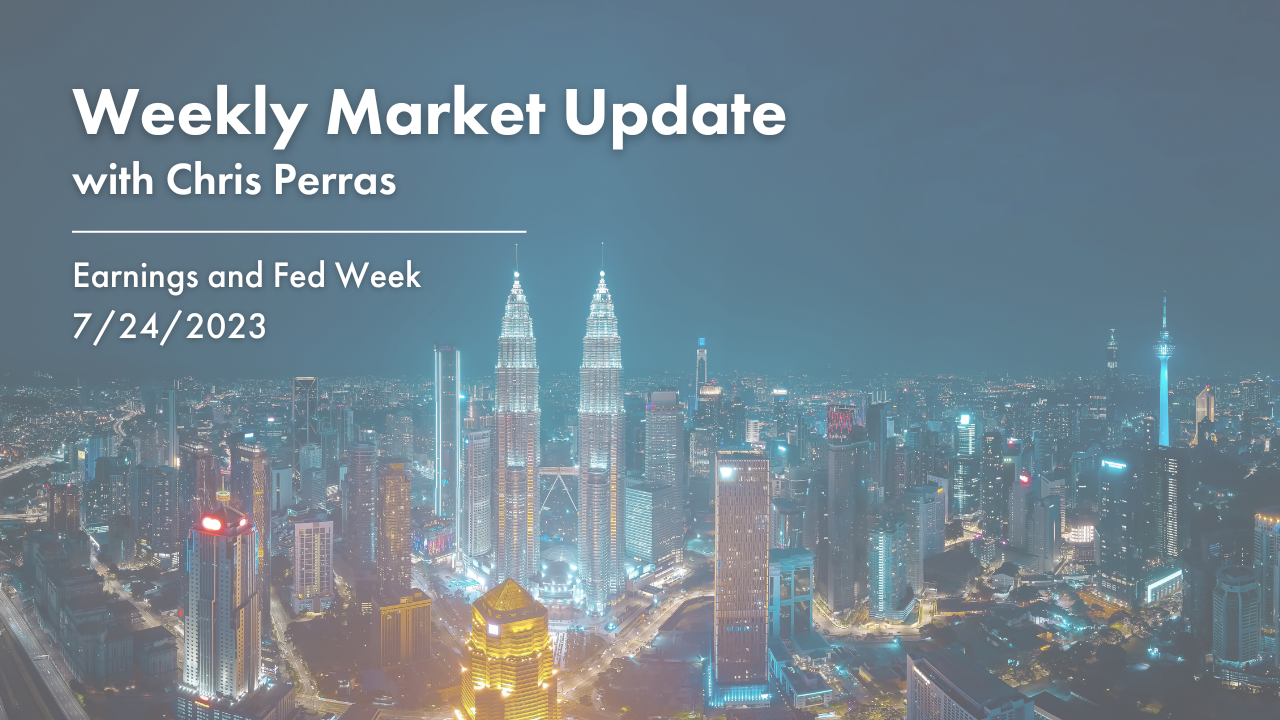 Earnings and Fed Week - Weekly Market Update