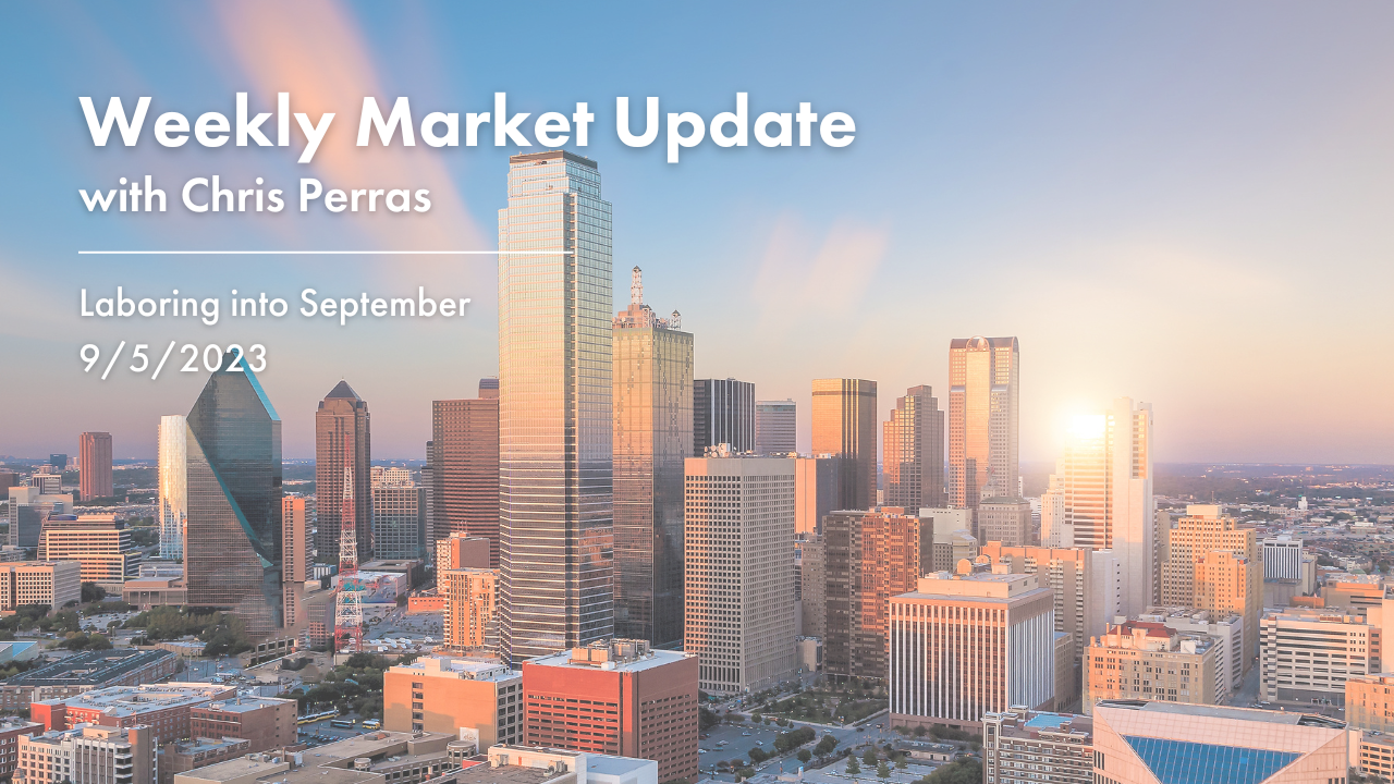 Weekly Market Update with Chris Perras - Laboring Into September 9/5/2023