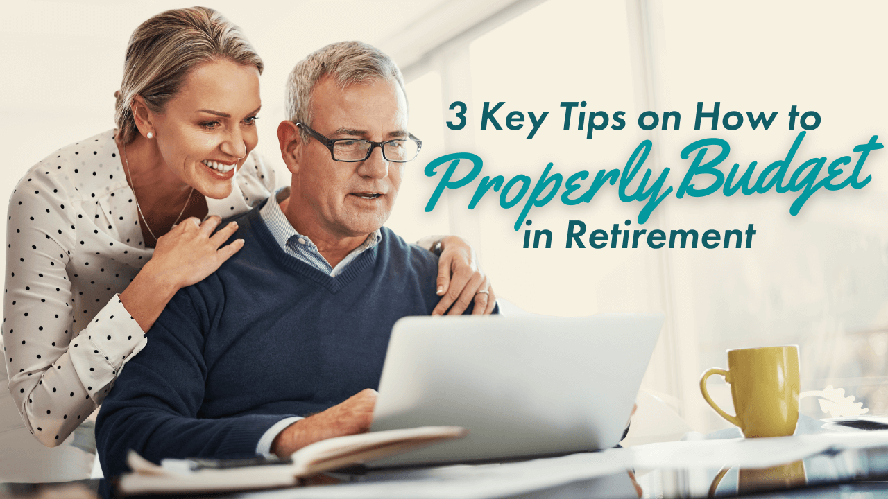 3 Key Tips on How to Properly Budget in Retirement