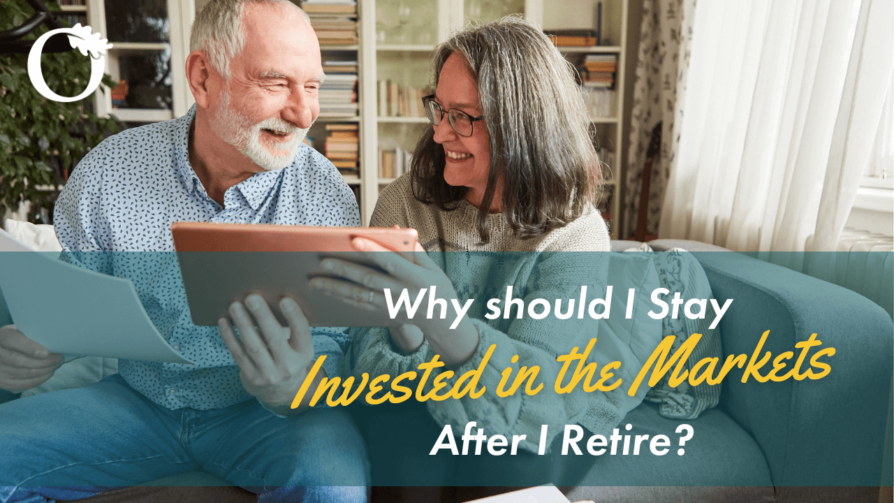 Why should I stay invested in the markets after I retire?
