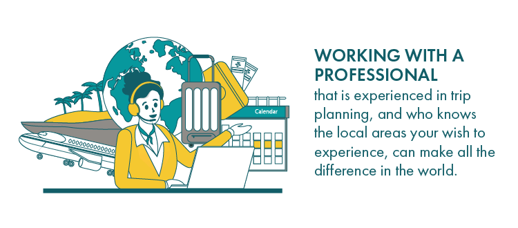 Working with a professional that is experienced in trip planning