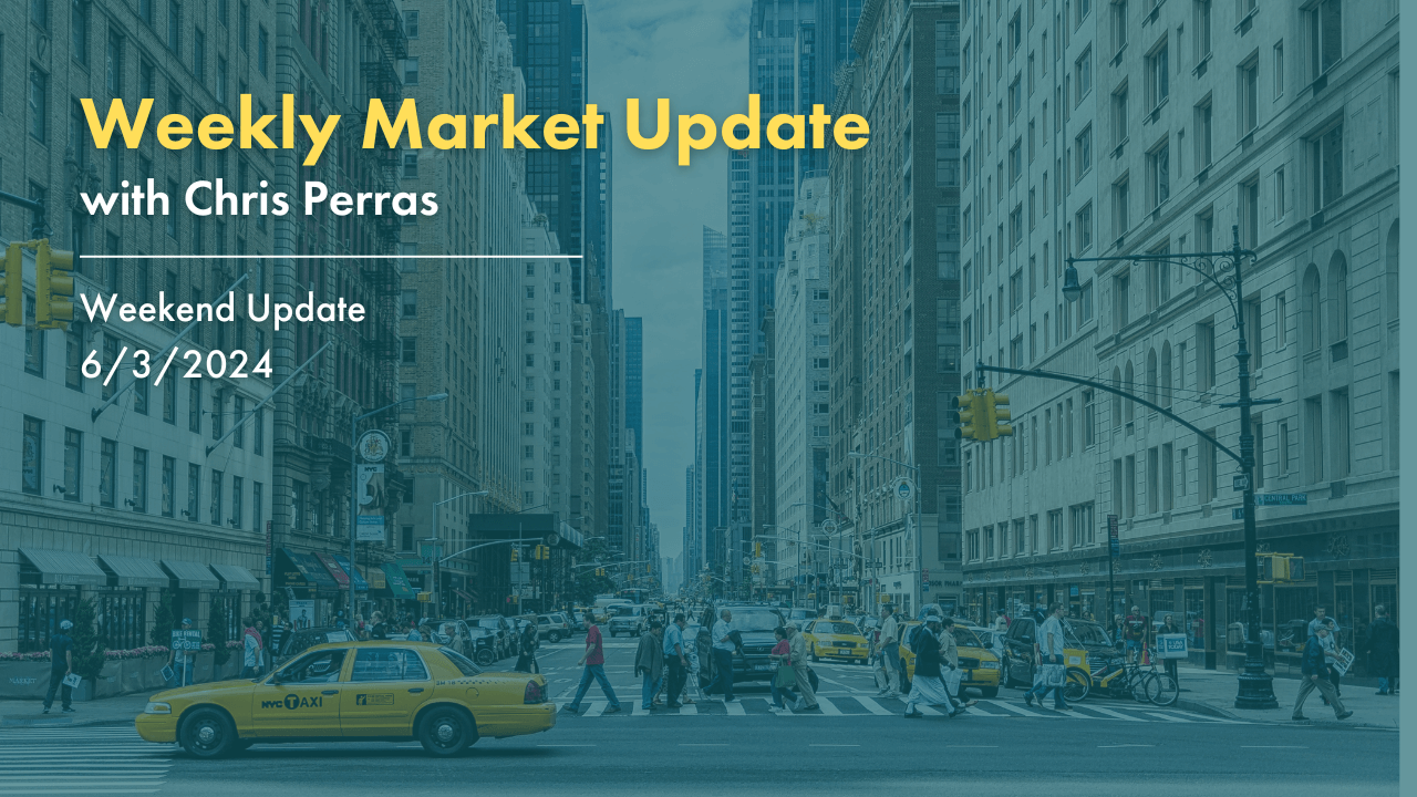 Weekly Market Update with Chris Perras. Weekend Update 6-3-2024 with city scene in background.