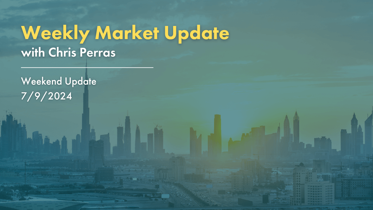 Weekly Market Update with Chris Perras. Weekend Update, July 9, 2024
