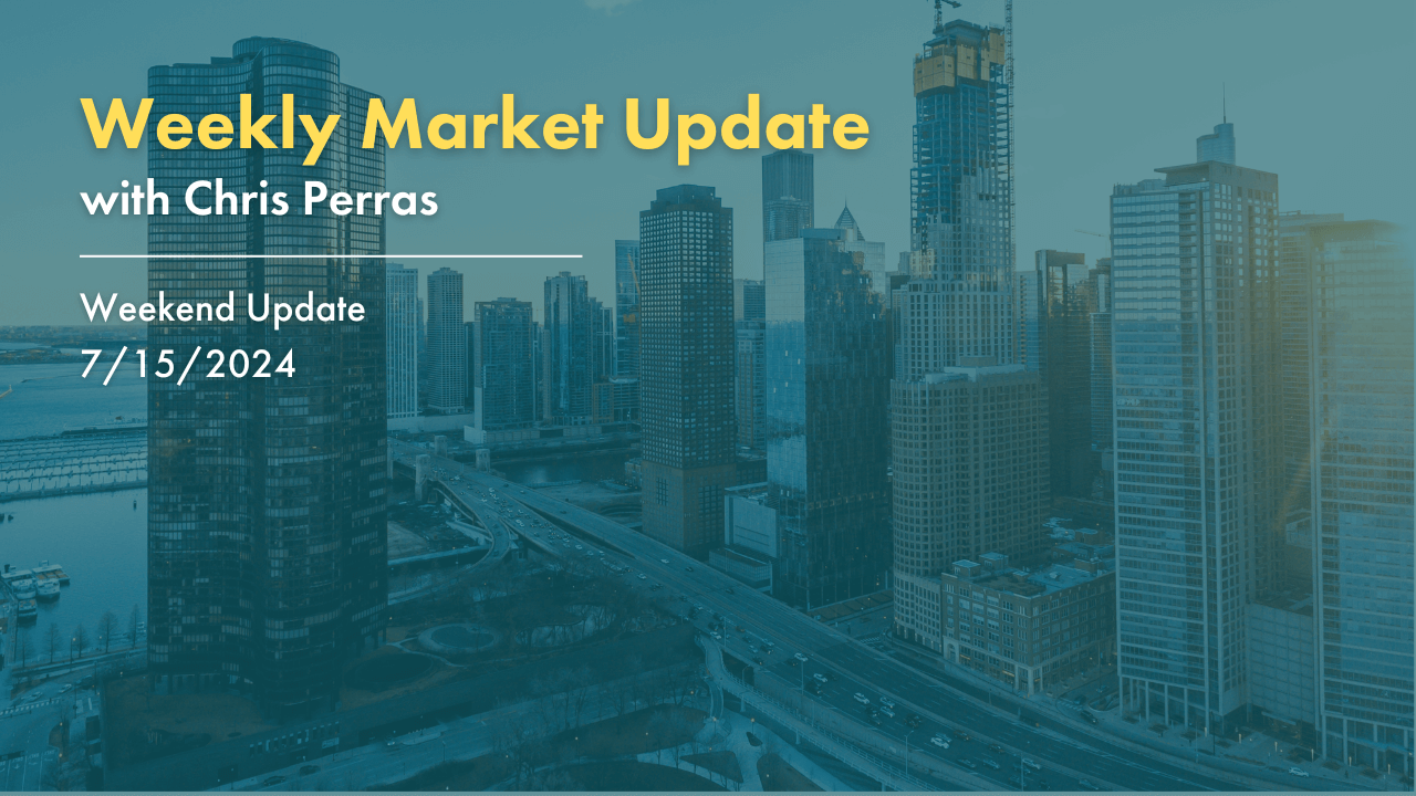 Weekly Market Update with Chris Perras. Weekend Update, July 15th, 2024