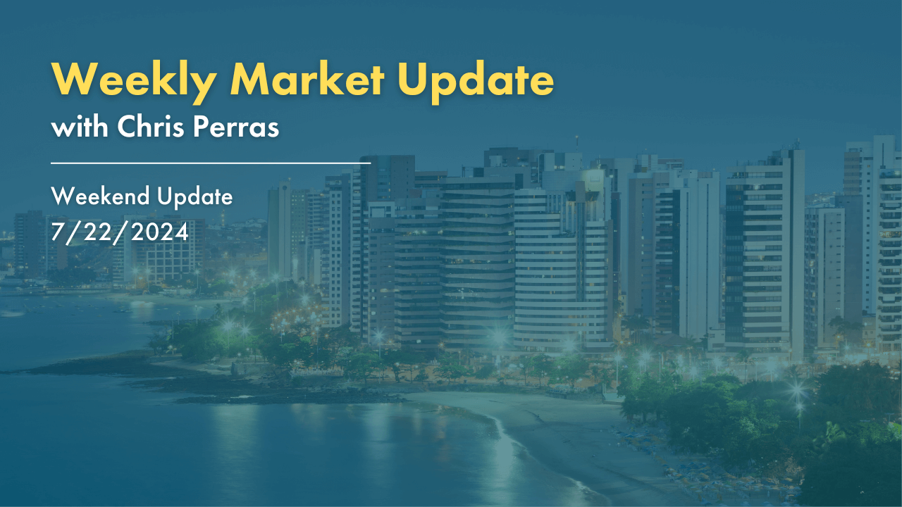 Weekly Market Update with Chris Perras. Weekend Update 7/22/2024