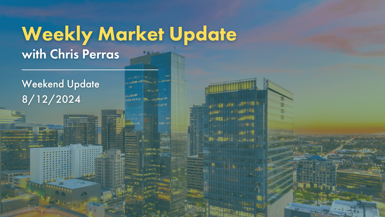 Weekly Market Update with Chris Perras. Weekend Update 8/12/2024