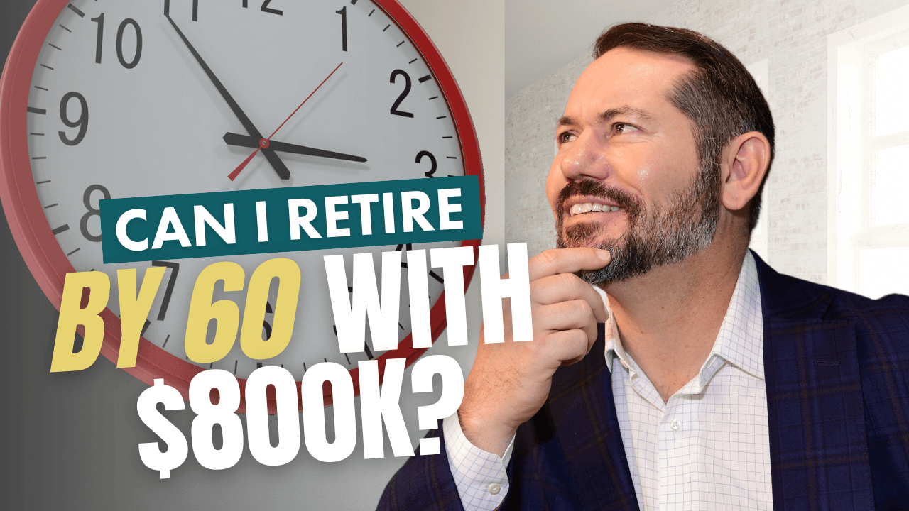 Can I retire by 60 with $800k?