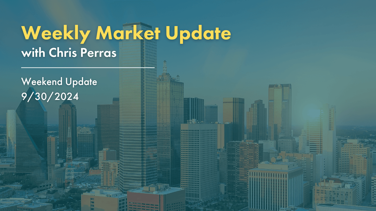 Weekly Market Update with Chris Perras. Weekend Update, 9/30/2024.