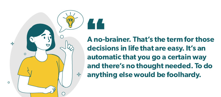 Quote graphic: "A no-brainer: That's the term for those decisions in life that are easy."