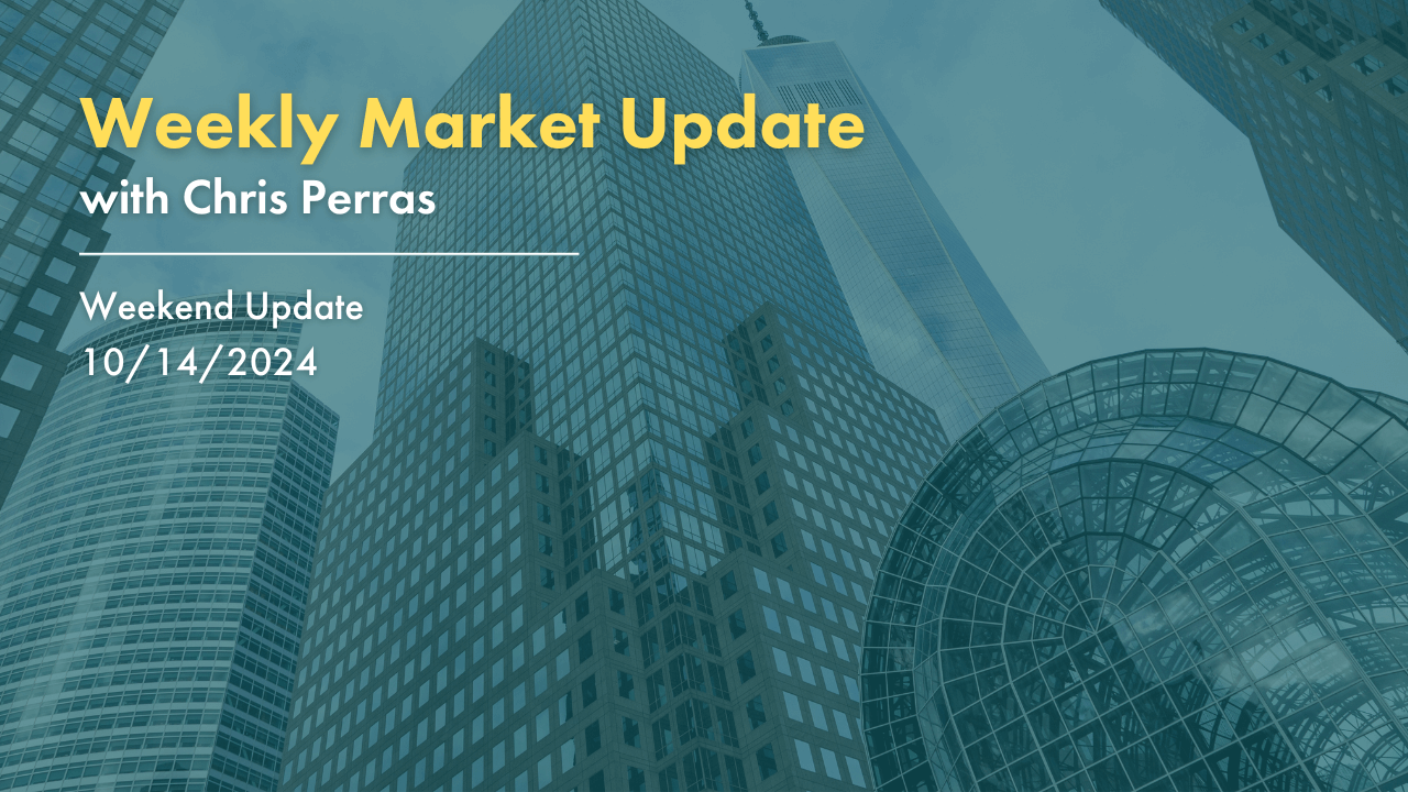 Weekly Market Update with Chris Perras. October 14, 2024.