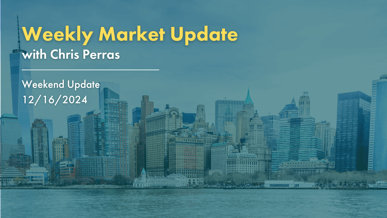 Weekly Market Update with Chris Perras. Weekend Update 12/16/2024