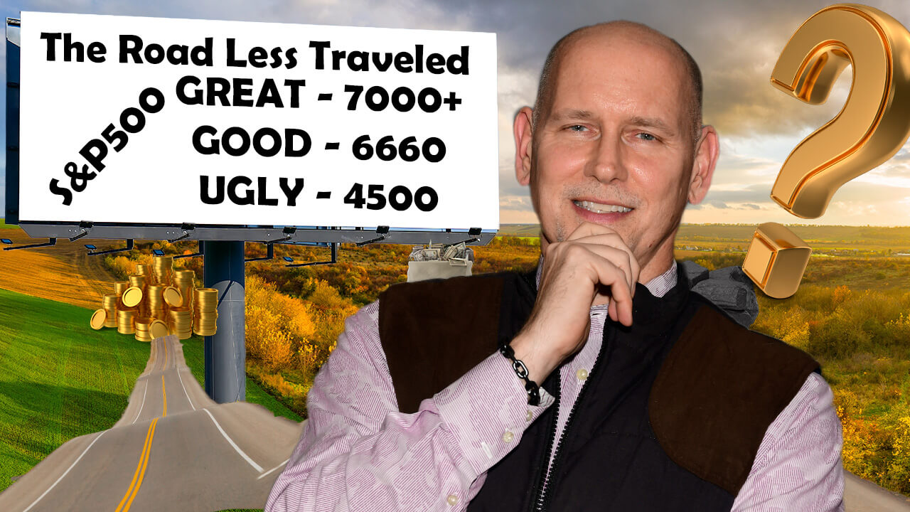 The Road Less Traveled S&P 500. Great 7000+, Good 6660, Ugly 4500. Chris Perras thinking about which road to take behind him.
