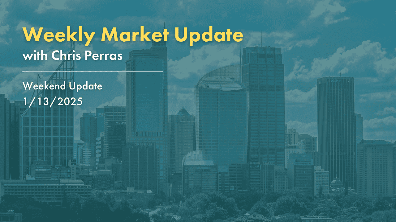 Weekly Market Update with Chris Perras. 1/13/2025