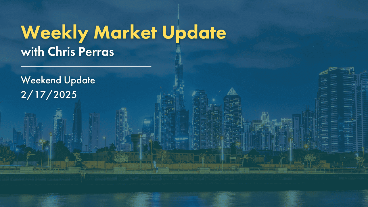 Weekly Market Update with Chris Perras. Weekend Update 2/17/2025.