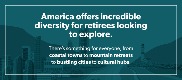 America offers incredible diversity for retirees looking to explore.