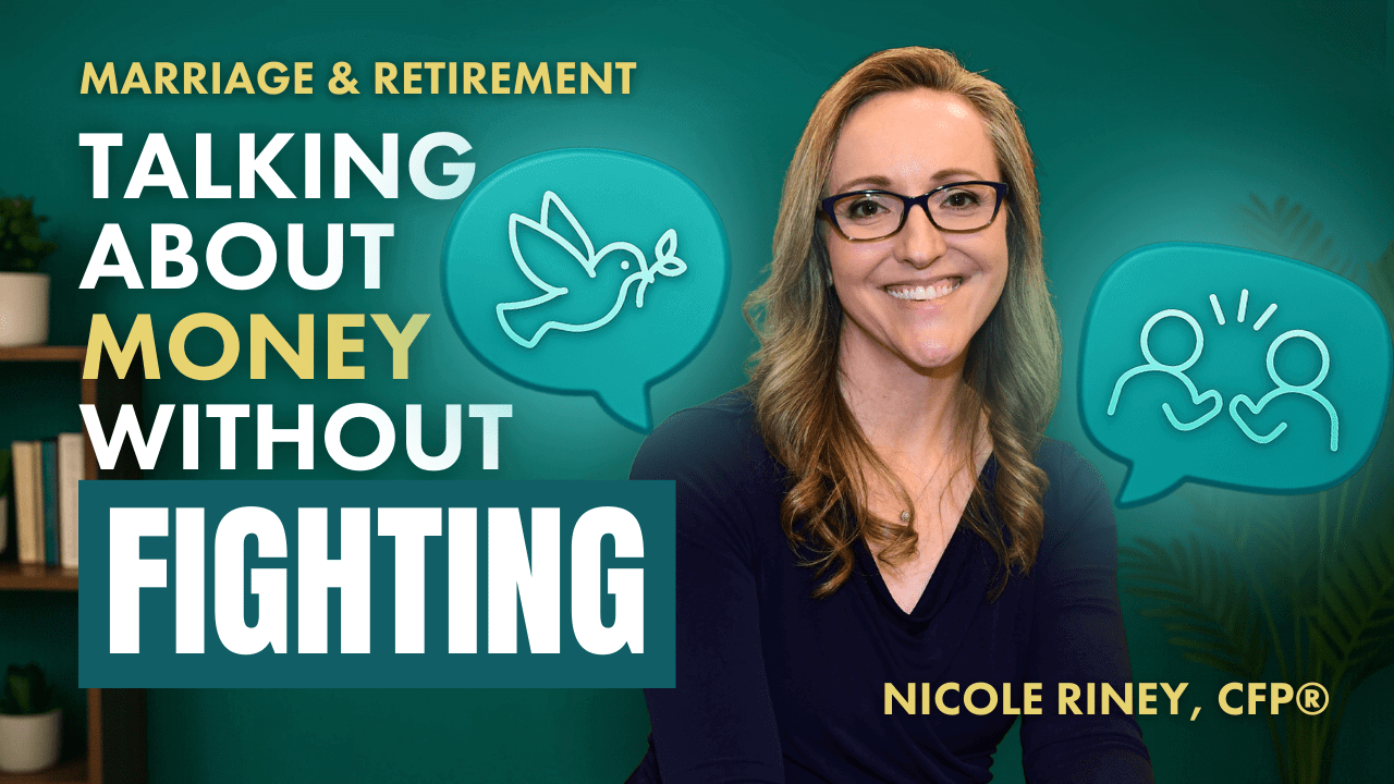 Marriage & Retirement. Talking About Money Without Fighting. Nicole Riney CFP®