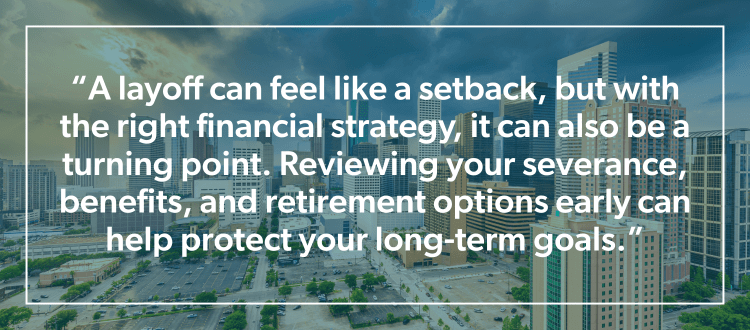 Quote: A Layoff can feel like a setback, but with the right financial strategy, it can also be a turning point"