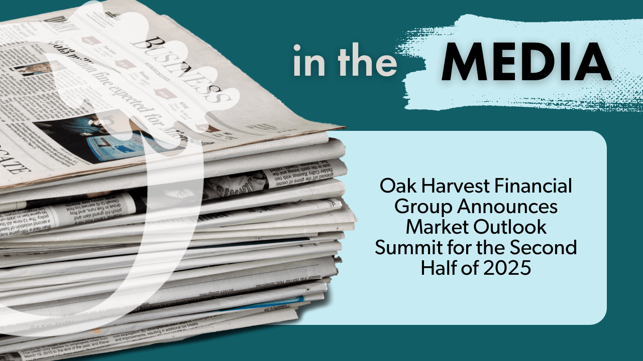Oak Harvest Financial Group Announces Market Outlook Summit for the Second Half of 2025