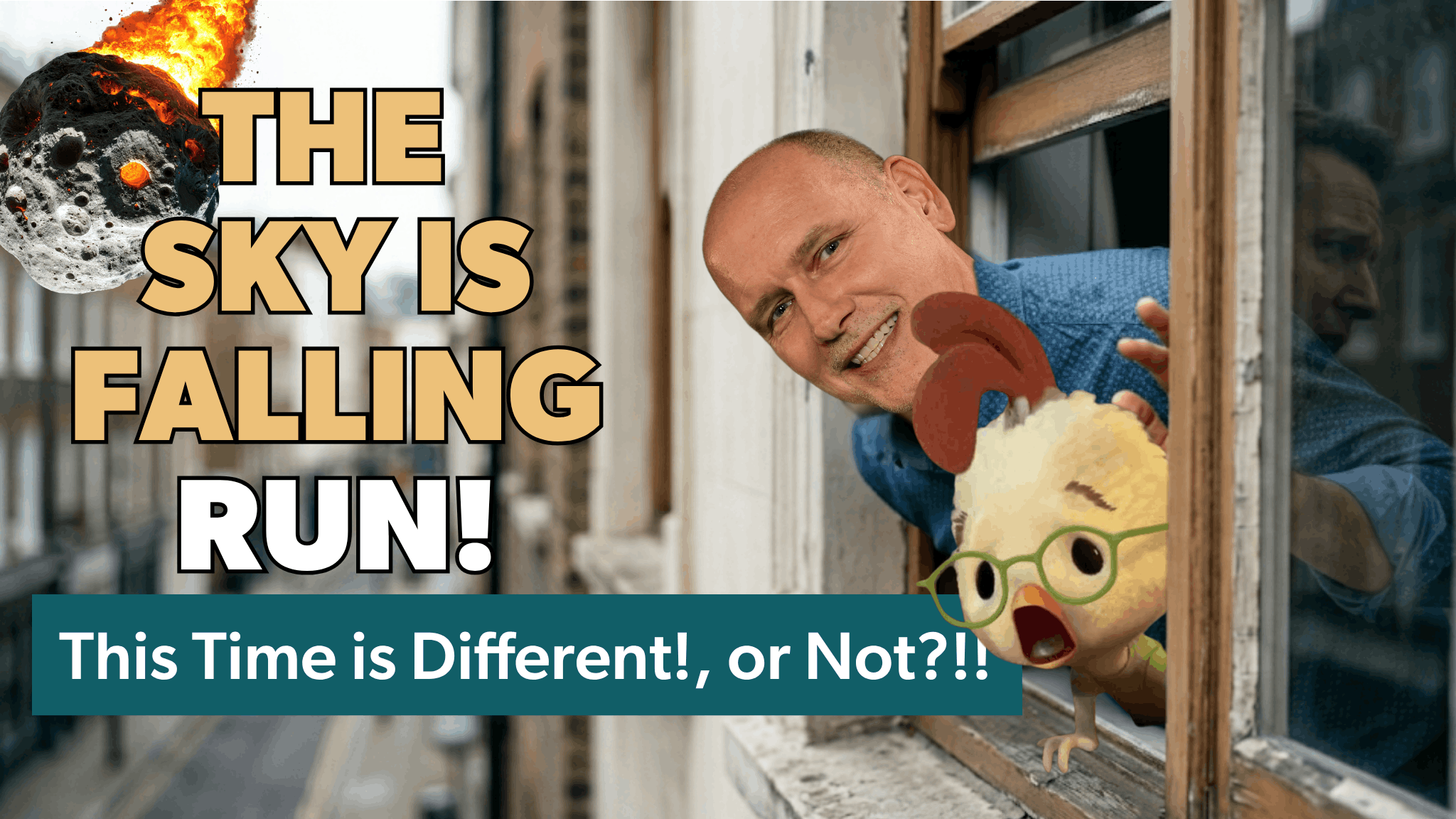 The sky is falling, Run! This Time is Different! Or not?